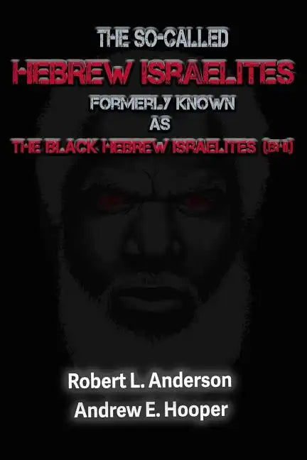 The So-Called Hebrew Israelites Formerly Known As The Black Hebrew Israelites - Paperback