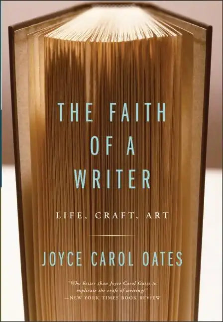 The Faith of a Writer: Life, Craft, Art - Paperback