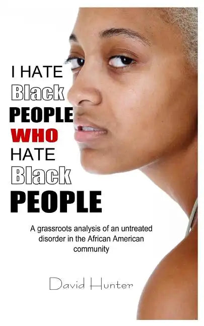 I Hate Black People Who Hate Black People - Paperback