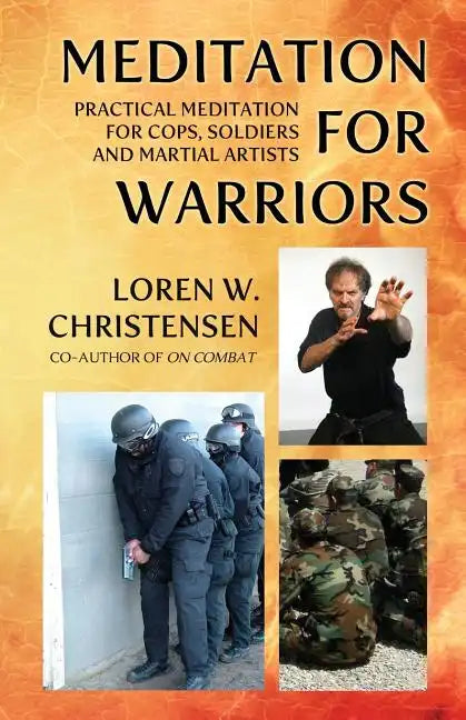Meditation for Warriors: Practical Meditation for Cops, Soldiers and Martial Artists - Paperback