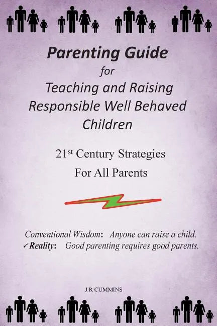 Parenting Guide for Teaching and Raising Responsible Well Behaved Children: A book to teach values and practical positive reinforcement methods, to he - Paperback