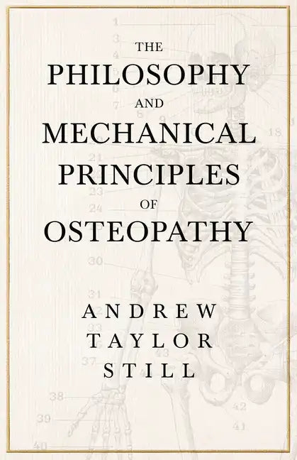 The Philosophy and Mechanical Principles of Osteopathy - Paperback