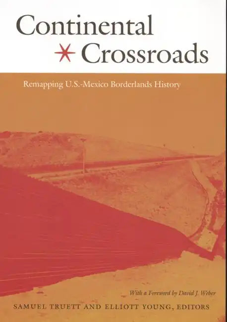Continental Crossroads: Remapping U.S.-Mexico Borderlands History - Paperback
