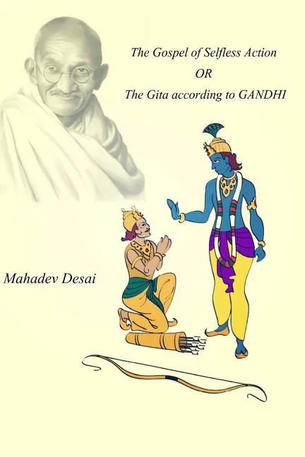 The Gospel of Selfless Action OR The Gita according to GANDHI - Paperback