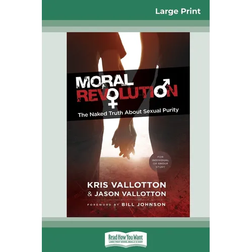 Moral Revolution: The Naked Truth About Sexual Purity (16pt Large Print Edition) - Paperback