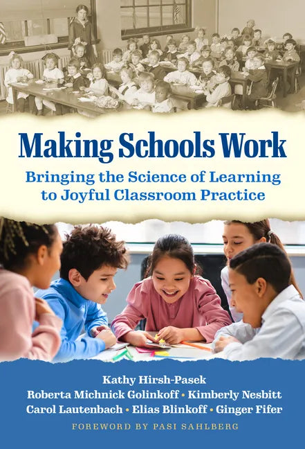 Making Schools Work: Bringing the Science of Learning to Joyful Classroom Practice - Paperback