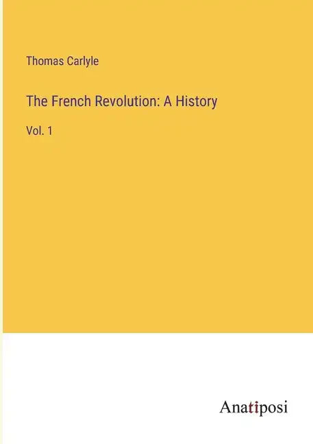 The French Revolution: A History: Vol. 1 - Paperback