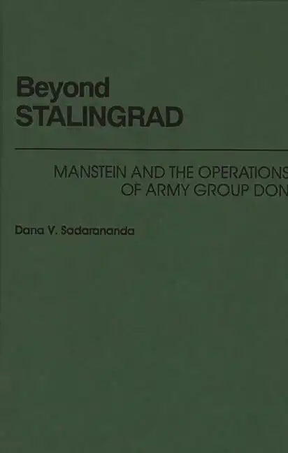 Beyond Stalingrad: Manstein and the Operations of Army Group Don - Hardcover