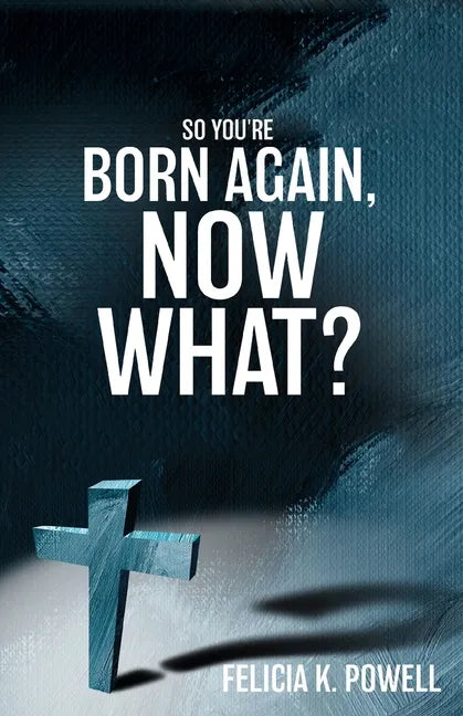 So You're Born Again, Now What? - Paperback