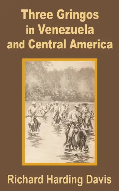 Three Gringos in Venezuela and Central America - Paperback
