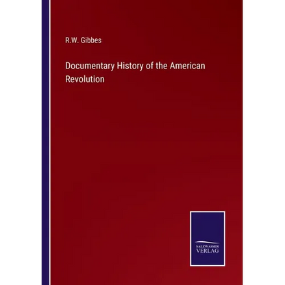 Documentary History of the American Revolution - Paperback
