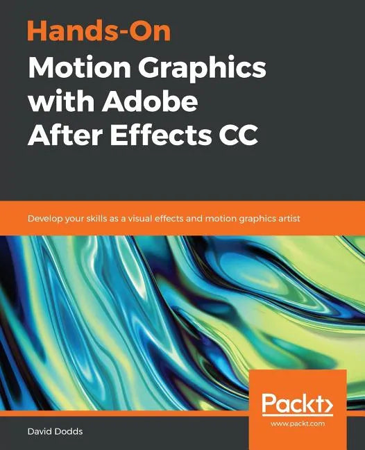 Hands-On Motion Graphics with Adobe After Effects CC: Develop your skills as a visual effects and motion graphics artist - Paperback