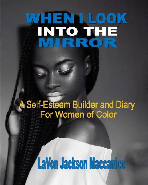 When I Look Into The Mirror: A Self-Esteem Builder and Diary For Women of Color - Paperback