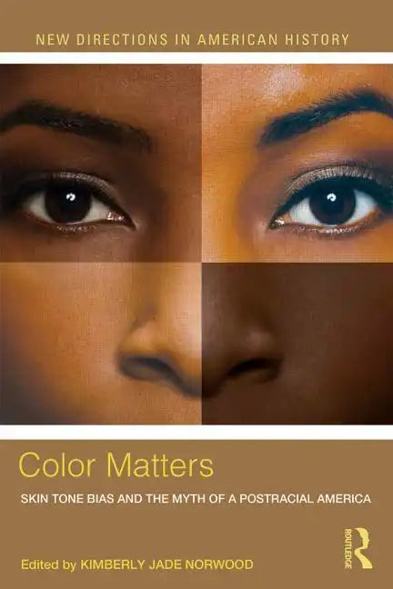 Color Matters: Skin Tone Bias and the Myth of a Postracial America - Paperback