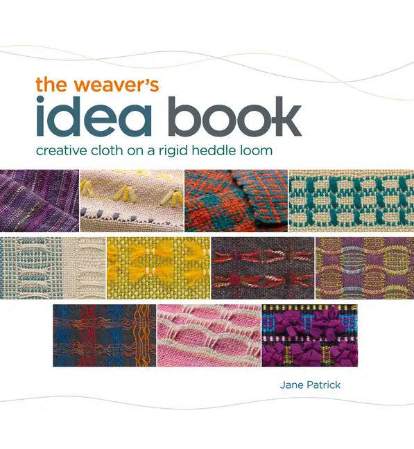The Weaver's Idea Book: Creative Cloth on a Rigid Heddle Loom - Spiral