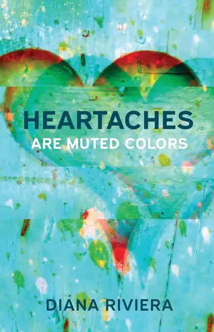 Heartaches are Muted Colors - Paperback