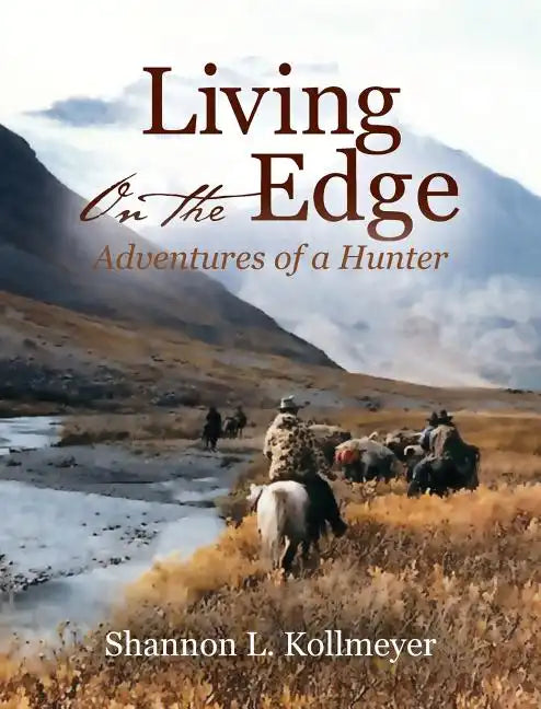 Living on the Edge: Adventures of a Hunter - Hardcover