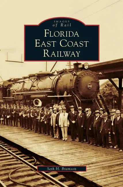 Florida East Coast Railway - Hardcover
