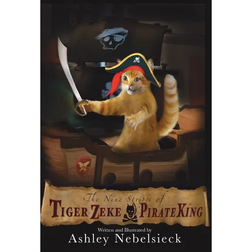 The Nine Stripes of Tiger Zeke, Pirate King - Hardcover