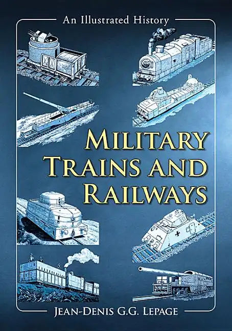 Military Trains and Railways: An Illustrated History - Paperback