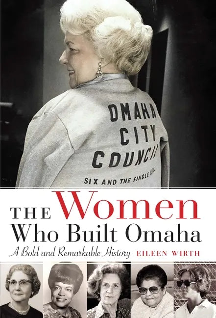 The Women Who Built Omaha: A Bold and Remarkable History - Paperback