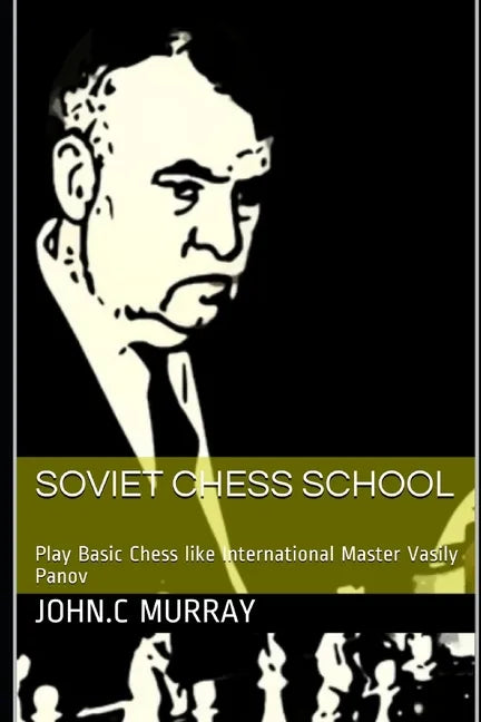 Soviet Chess School: Play Basic Chess like International Master Vasily Panov - Paperback