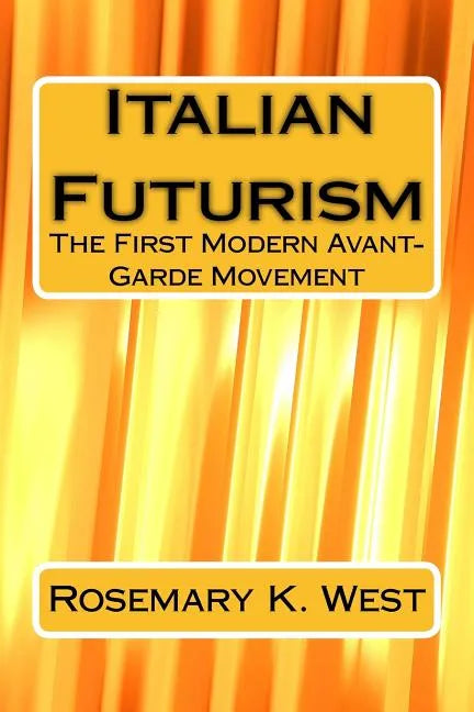 Italian Futurism: The First Modern Avant-Garde Movement - Paperback