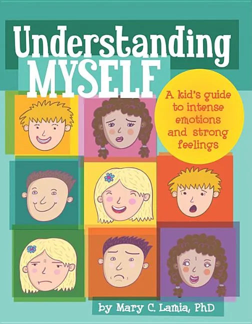 Understanding Myself: A Kid's Guide to Intense Emotions and Strong Feelings - Paperback