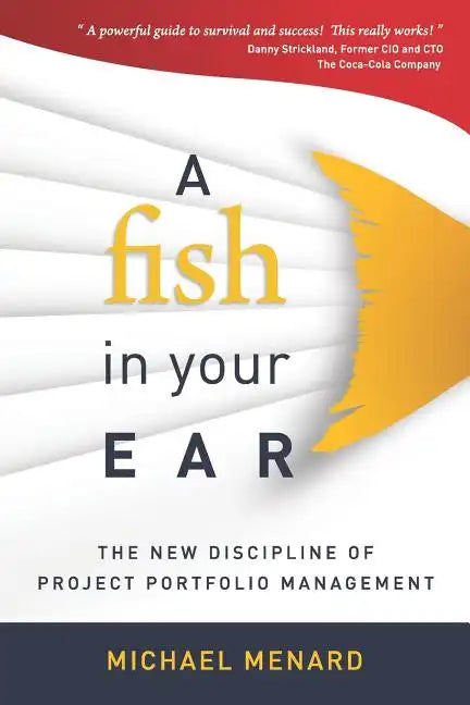 A Fish in Your Ear: The New Discipline of Project Portfolio Management - Paperback