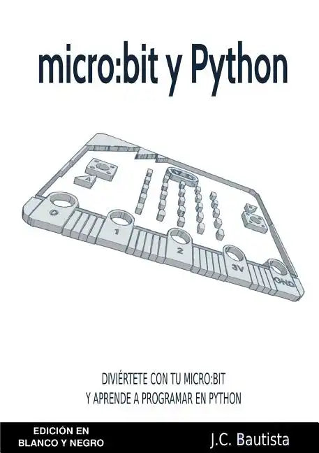 micro: bit y Python (Edición en Blanco y Negro) - Paperback