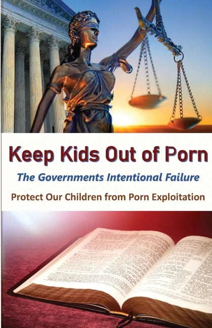 Keeps Kids Out of Porn: The Governments Intentional Failure - Paperback