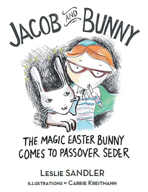 Jacob and Bunny: The Magic Easter Bunny Comes to Passover Seder - Paperback