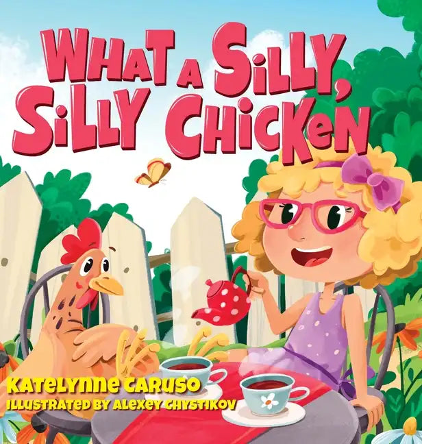 What A Silly, Silly Chicken - Hardcover