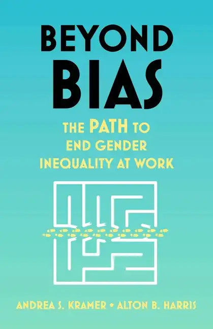 Beyond Bias: The Path to End Gender Inequality at Work - Hardcover