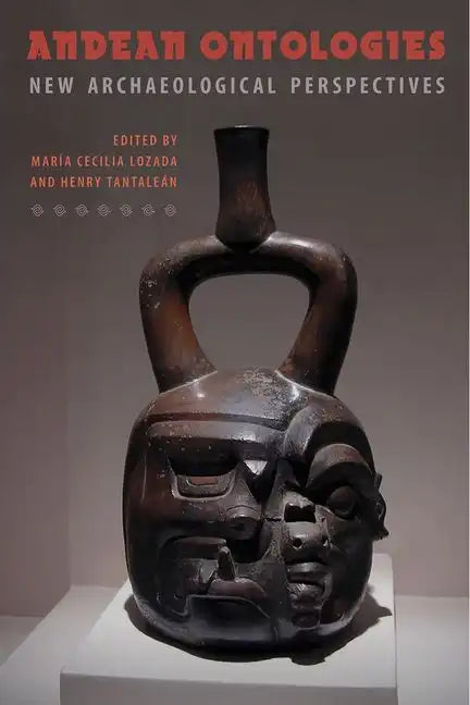 Andean Ontologies: New Archaeological Perspectives - Hardcover