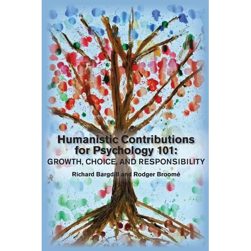 Humanistic Contributions for Psychology 101: Growth, Choice, and Responsibility - Paperback