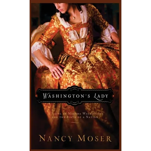 Washington's Lady: A Novel of Martha Washington and the Birth of a Nation - Hardcover