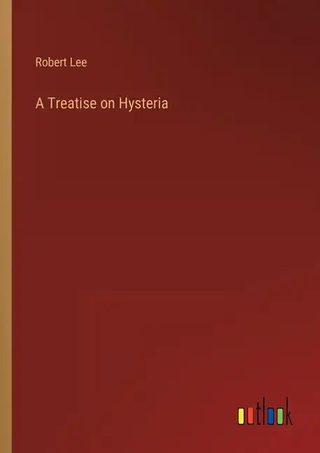 A Treatise on Hysteria - Paperback