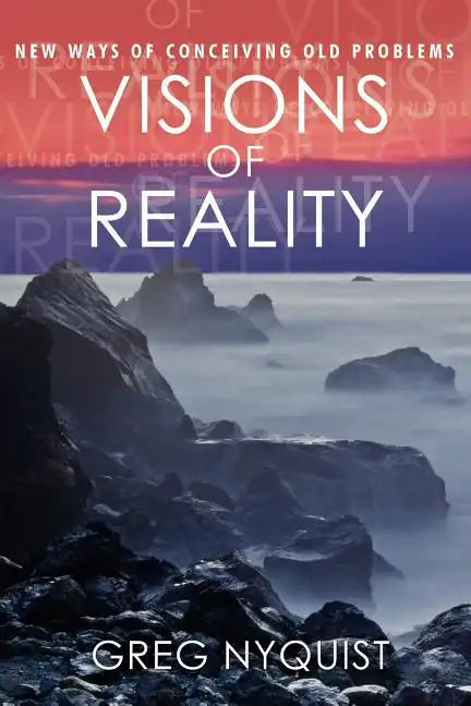 Visions of Reality: New Ways of Conceiving Old Problems - Paperback