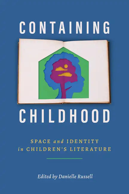Containing Childhood: Space and Identity in Children's Literature - Paperback