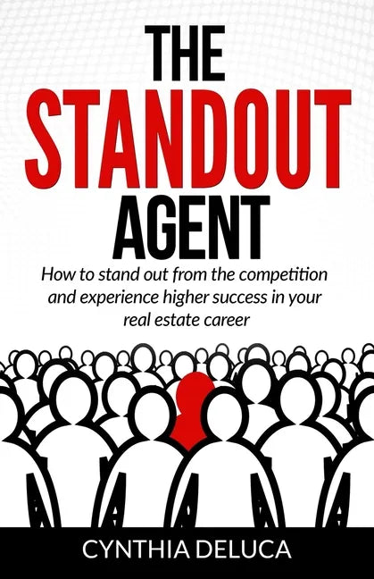 The Standout Agent: How to stand out from the competition and experience higher success in your real estate career - Paperback