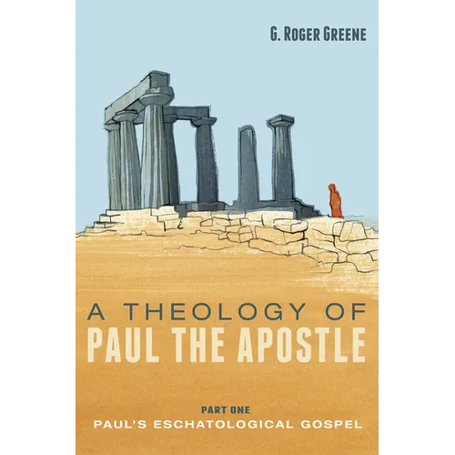 A Theology of Paul the Apostle, Part One: Paul's Eschatological Gospel - Hardcover