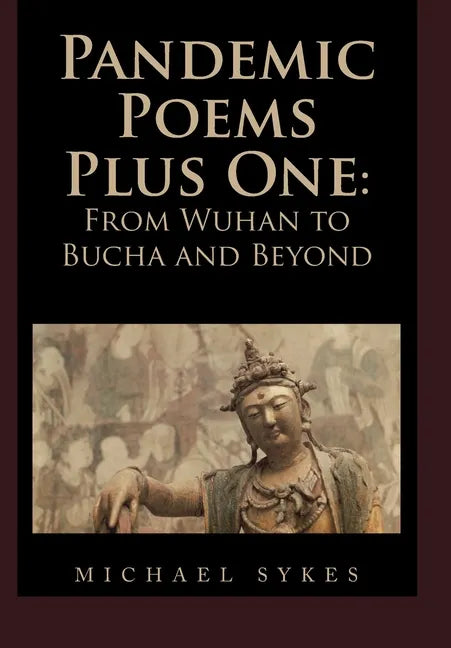 Pandemic Poems Plus One: From Wuhan to Bucha and Beyond - Hardcover