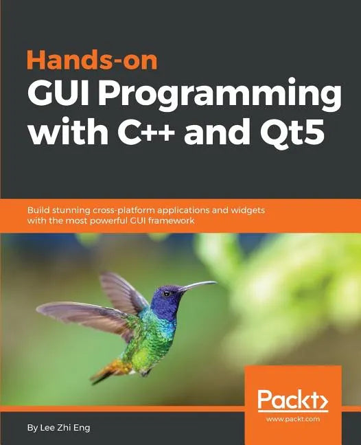 Hands-On GUI Programming with C++ and Qt5: Build stunning cross-platform applications and widgets with the most powerful GUI framework - Paperback