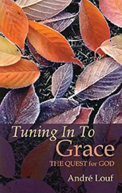 Tuning in to Grace: The Quest for God Volume 129 - Paperback