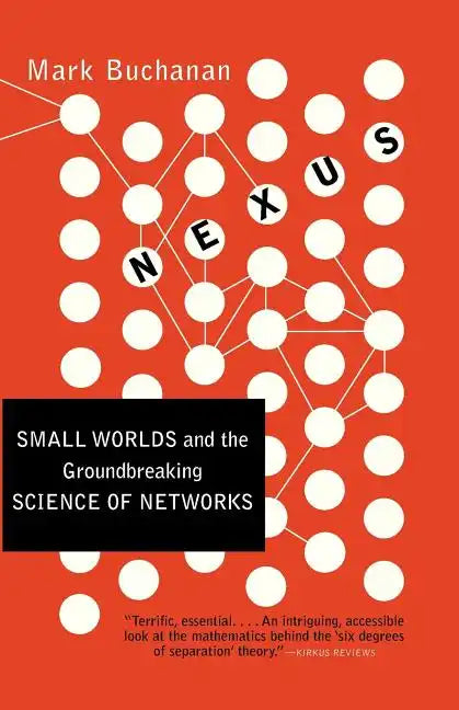 Nexus: Small Worlds and the Groundbreaking Science of Networks - Paperback