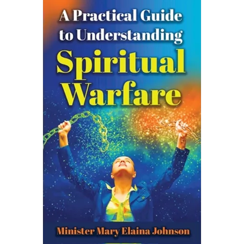 A Practical Guide to Understanding Spiritual Warfare - Paperback