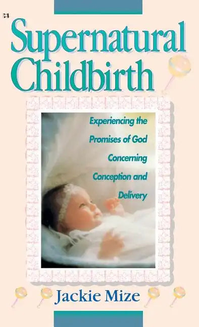 Supernatural Childbirth - Hardcover