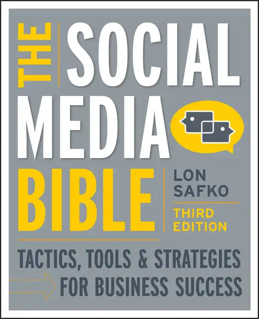 The Social Media Bible: Tactics, Tools, and Strategies for Business Success - Paperback