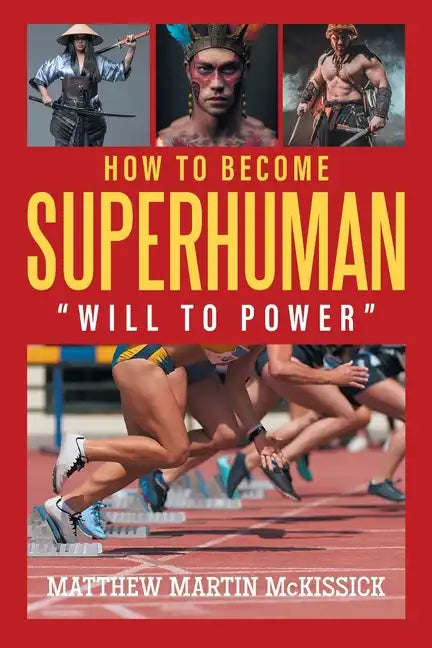 How to Become Superhuman: "will to power" - Paperback
